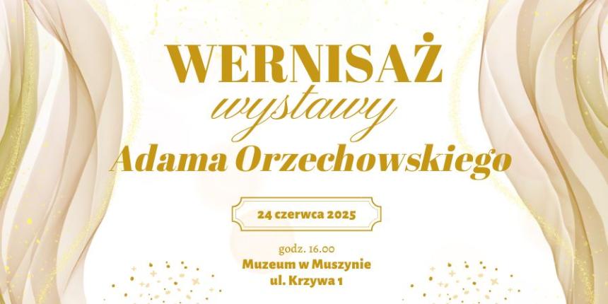 Wernisaż wystawy prac Adama Orzechowskiego