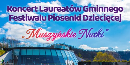 Koncert Laureatów Piosenki Dziecięcej „Muszyńskie Nutki”