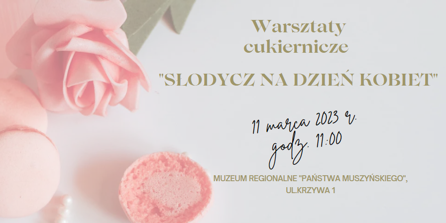 „Słodycz na Dzień Kobiet” Warsztaty Cukiernicze