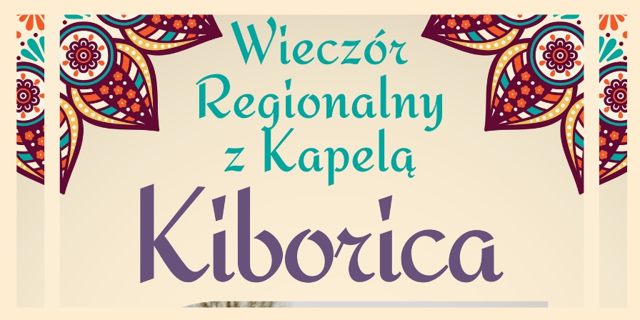 Wieczór Regionalny z Kapelą KIBORICA