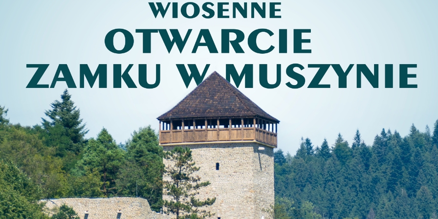 Wiosenne Otwarcie Zamku w Muszynie