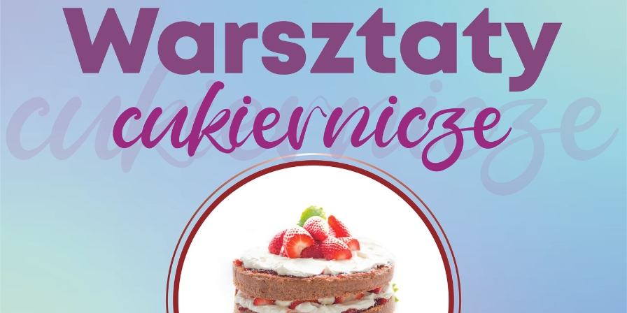 Warsztaty Cukiernicze z okazji Dnia Matki