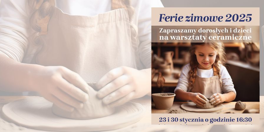 Warsztaty ceramiczne.Ferie 2025