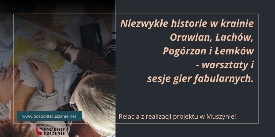 Relacja z realizacji projektu Stowarzyszenia Pospolite Ruszenie przy współpracy z CKiC Muszyną