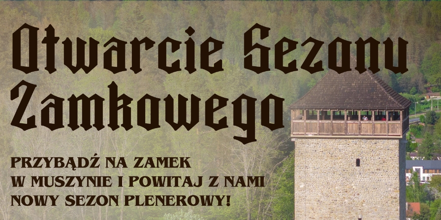 Otwarcie Sezonu Turystycznego na Zamku w Muszynie!