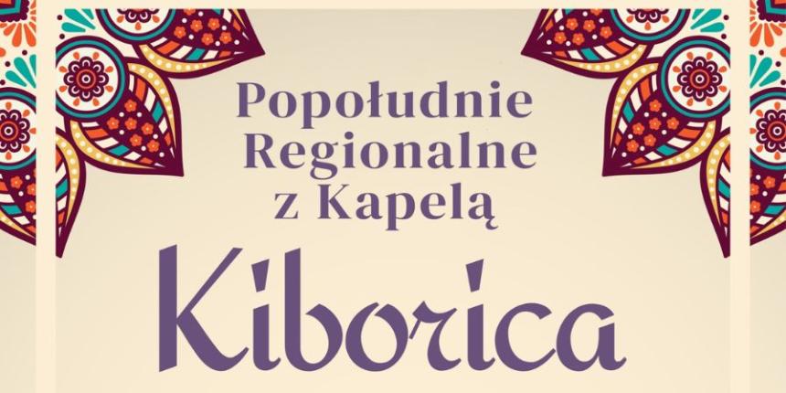 Popołudnie regionalne z Kapelą Kiborica